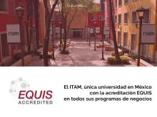 El ITAM, única universidad en México con la acreditación EQUIS en todos sus programas de negocios